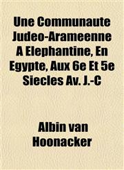 Une Communauté Judéo-Araméenne À Éléphantine, En Égypte, Aux 6e Et 5e Siècles Av. J.-C,1152091891,9781152091894