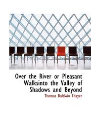 Over the River or Pleasant Walksinto the Valley of Shadows and Beyond,1110523084,9781110523085