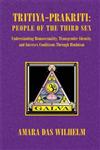 Tritiya-Prakriti : People of the Third Sex Understanding Homosexuality, Transgender Identity, and Intersex Conditions through Hinduism,145008057X,9781450080576