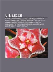 U.S. Lecce U.S. Lecce managers, U.S. Lecce players, Zbigniew Boniek, Sebastiano Siviglia, Mirko Vučinić, Giuseppe Giannini, Matteo Ferrari,1157952666,9781157952664