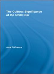 The Cultural Significance of the Child Star,0415542677,9780415542678