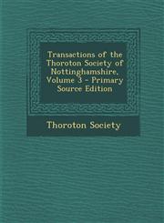 Transactions of the Thoroton Society of Nottinghamshire, Volume 3 - Primary Source Edition,1287408419,9781287408413