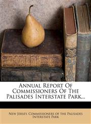 Annual Report of Commissioners of the Palisades Interstate Park...,1272330710,9781272330712