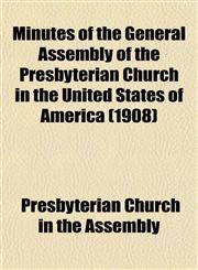 Minutes of the General Assembly of the Presbyterian Church in the United States of America (1908),1153406837,9781153406833