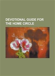Devotional guide for the home circle,1230192611,9781230192611
