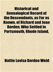 Historical and Genealogical Record of the Descendants, as Far as Known, of Richard and Joan Borden, Who Settled in Portsmouth, Rhode Island,,1152940414,9781152940413
