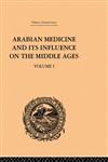 Arabian Medicine and its Influence on the Middle Ages, Vol. I,0415244625,9780415244626
