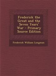 Frederick the Great and the Seven Years' War - Primary Source Edition,1293759309,9781293759301