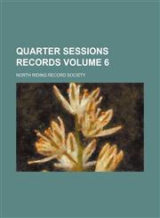 Quarter sessions records Volume 6,1154675238,9781154675238