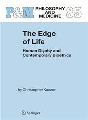 The Edge of Life Human Dignity and Contemporary Bioethics,1402031556,9781402031557