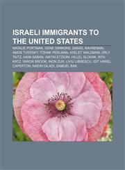 Israeli immigrants to the United States Natalie Portman, Gene Simmons, Daniel Kahneman, Amos Tversky, Itzhak Perlman, Ayelet Waldman,1155557484,9781155557489