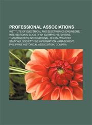 Professional associations Institute of Electrical and Electronics Engineers, International Society of Olympic Historians,1157127827,9781157127826