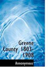 Greene County 1803-1908,1117275450,9781117275451