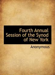 Fourth Annual Session of the Synod of New York,1116129388,9781116129380