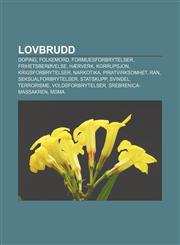 Lovbrudd Doping, Folkemord, Formuesforbrytelser, Frihetsberovelse, Haerverk, Korrupsjon, Krigsforbrytelser, Narkotika, Piratvir,1233368184,9781233368181