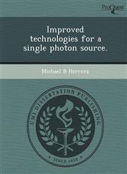 Improved technologies for a single photon source.,1248970098,9781248970096