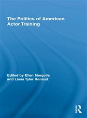 The Politics of American Actor Training,0415896533,9780415896535