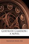 Gertrude Cameron a novel Volume 3,1149384921,9781149384923