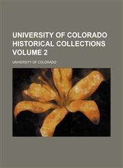 University of Colorado historical collections Volume 2,1150251816,9781150251818