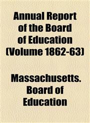 Annual Report of the Board of Education (Volume 1862-63),1155006178,9781155006178