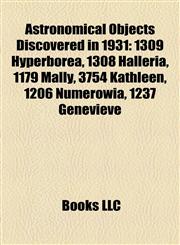 Astronomical Objects Discovered in 1931 1309 Hyperborea, 1308 Halleria, 1179 Mally, 3754 Kathleen, 1206 Numerowia, 1237 Geneviève,1155423372,9781155423371