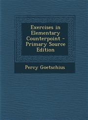 Exercises in Elementary Counterpoint - Primary Source Edition,1287395872,9781287395874