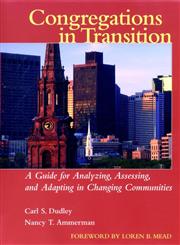 Congregations in Transition A Guide for Analyzing, Assessing, and Adapting in Changing Communities,0787954225,9780787954222
