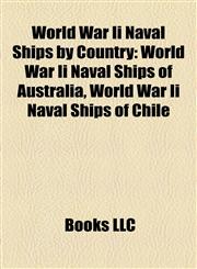 World War Ii Naval Ships by Country World War Ii Naval Ships of Australia, World War Ii Naval Ships of Chile,1158175582,9781158175581