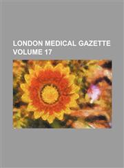 London medical gazette Volume 17,1158445431,9781158445431