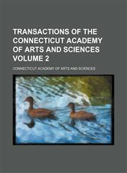 Transactions of the Connecticut Academy of Arts and Sciences Volume 2,1130899543,9781130899542