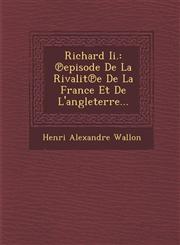 Richard Ii. ℗episode De La Rivalit℗e De La France Et De L'angleterre...,1288127561,9781288127566