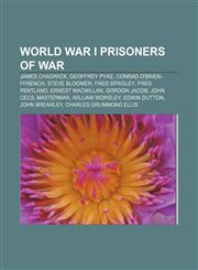 World War I prisoners of war James Chadwick, Geoffrey Pyke, Conrad O'Brien-ffrench, Steve Bloomer, Fred Spiksley, Fred Pentland,1156028205,9781156028209