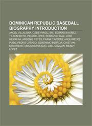 Dominican Republic baseball biography Introduction Angel Villalona, Ozzie Virgil, Sr., Eduardo Núñez, Tilson Brito, Pedro López, Robinzon Díaz,1156947960,9781156947968