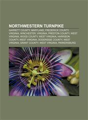 Northwestern Turnpike Garrett County, Maryland, Frederick County, Virginia, Winchester, Virginia, Preston County, West Virginia, Wood County,1155470346,9781155470344