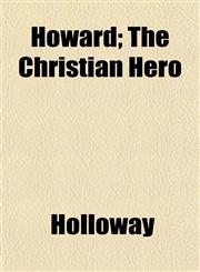 Howard; The Christian Hero,1152964623,9781152964624