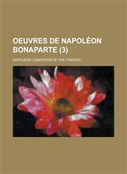 Oeuvres de Napoleon Bonaparte (3),1235925498,9781235925498