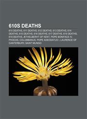 610s deaths 610 deaths, 611 deaths, 612 deaths, 613 deaths, 614 deaths, 615 deaths, 616 deaths, 617 deaths, 618 deaths, 619 deaths,1157759599,9781157759591