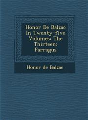 Honore de Balzac in Twenty-Five Volumes The Thirteen: Farragus,1288144865,9781288144860