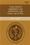 Cross-cultural adaptability and satisfaction with Army way-of-life.,1249070716,9781249070719