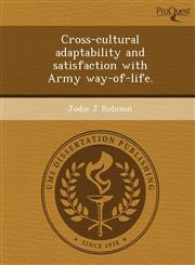 Cross-cultural adaptability and satisfaction with Army way-of-life.,1249070716,9781249070719