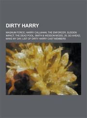 Dirty Harry Magnum Force, Harry Callahan, the Enforcer, Sudden Impact, the Dead Pool, Smith & Wesson Model 29, Go Ahead, Make My D,1230600450,9781230600451