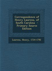 Correspondence of Henry Laurens, of South Carolina - Primary Source Edition,1289656266,9781289656263