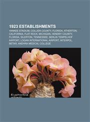 1923 establishments Yankee Stadium, Collier County, Florida, Atherton, California, Flat Rock, Michigan, Hendry County, Florida, Silerton,1156152704,9781156152706