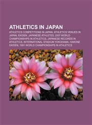 Athletics in Japan Athletics competitions in Japan, Athletics venues in Japan, Ekiden, Japanese athletes,1157772668,9781157772668