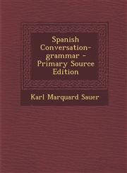 Spanish Conversation-grammar - Primary Source Edition,1287705251,9781287705253