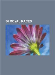 36 Royal Races Agnivansha, Bais Rajputs, Bargujar, Chalukya Dynasty, Chauhan, Chawda Dynasty, Chudasama, Dahima, Dahiya, Gahadvala, G,1230771522,9781230771526