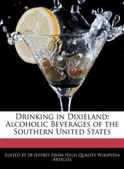 Drinking in Dixieland Alcoholic Beverages of the Southern United States,1117880745,9781117880747