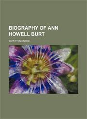 Biography of Ann Howell Burt,1151920819,9781151920812