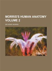 Morris's Human Anatomy Volume 2,1231220554,9781231220559