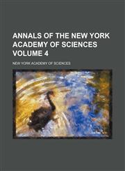 Annals of the New York Academy of Sciences Volume 4,1153439743,9781153439749